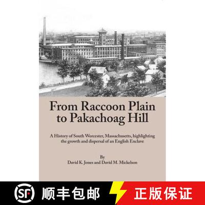 【3-4周达】From Raccoon Plain to Pakachoag Hill: A History of South Worcester, Massachusetts highligh... [9780692649350]