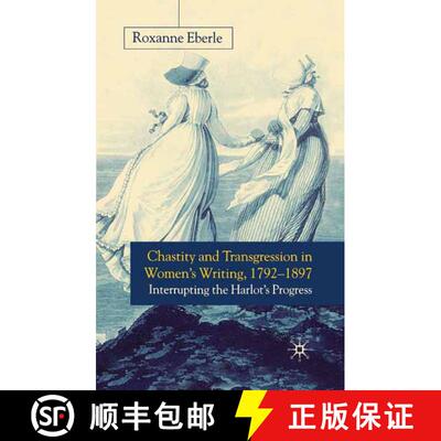 【3-4周达】Chastity and Transgression in Women's Writing, 1792-1897 : Interrupting the Harlot's Progr... [9781349428151]
