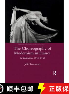 【3-4周达】The Choreography of Modernism in France: La Danseuse, 1830-1930 [9780367604325]