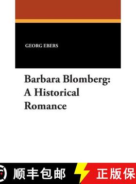 【3-4周达】Barbara Blomberg: A Historical Romance [9781434416841]