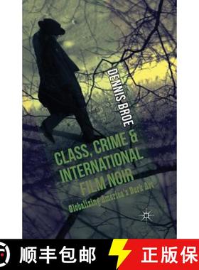 【3-4周达】Class, Crime and International Film Noir : Globalizing America's Dark Art [9781349450411]