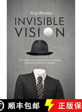 【3-4周达】Invisible Vision: The hidden story of Dr. Newton K. Wesley,  American contact lens pioneer [9781945398070]