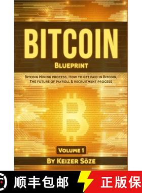 预订 Bitcoin Blueprint: Bitcoin mining process, How to get paid in Bitcoin, The future of of Payroll ... [9781839380365]