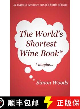 【3-4周达】The World's Shortest Wine Book: 21 ways to get more out of a bottle of wine [9780993000607]