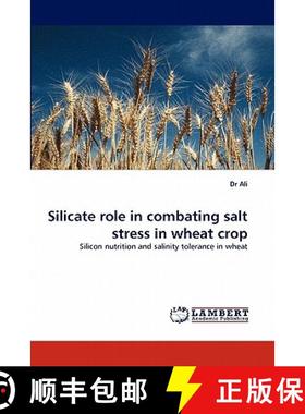 预订 Silicate Role in Combating Salt Stress in Wheat Crop [9783843385954]