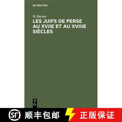 【3-4周达】Les Juifs de Perse Au Xviie Et Au Xviiie Siecles: D'Apres Les Chroniques Poetiques de Baba... [9783112436271]