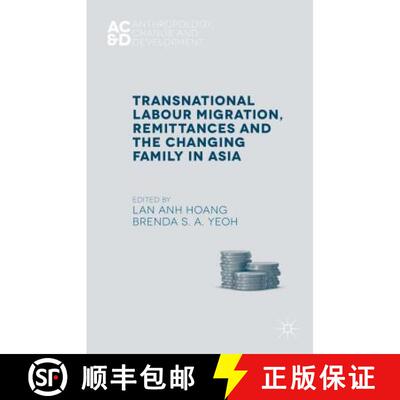 【3-4周达】Transnational Labour Migration, Remittances and the Changing Family in Asia [9781137506856]