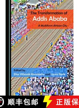 预订 The Transformation of Addis Ababa : A Multiform African City [9781527508002]