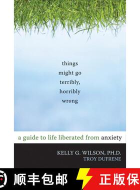 【3-4周达】Things Might Go Terribly, Horribly Wrong: A Guide to Life Liberated from Anxiety [9781572247116]