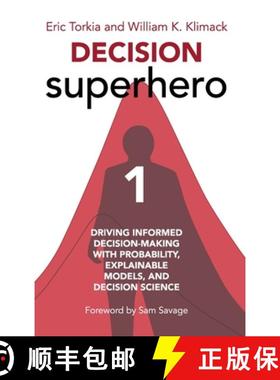 预订 Decision Superhero Book 1: Driving Informed Decision-Making with Probability, Explainable Models... [9781634626859]