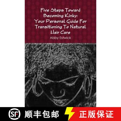 【3-4周达】Five Steps Toward Becoming Kinky: Your Personal Guide To Natural Hair Care [9780557754700]