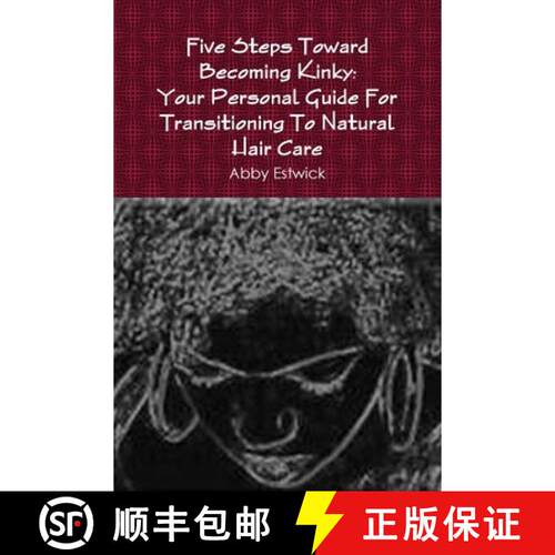 【3-4周达】Five Steps Toward Becoming Kinky: Your Personal Guide To Natural Hair Care [9780557754700]