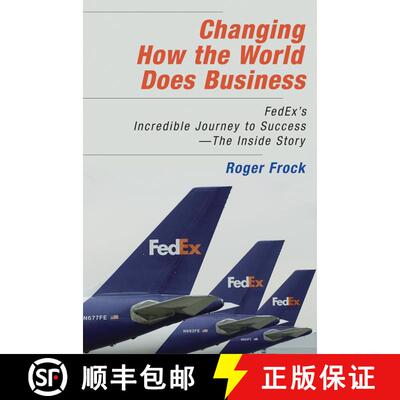 【3-4周达】精装 Changing How the World Does Business: FedEx's Incredible Journey to Success - The Ins... [9781576754139]
