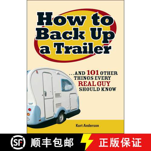 【3-4周达】How to Back Up a Trailer: ...and 101 Other Things Every Real Guy Should Know [9781598694932]