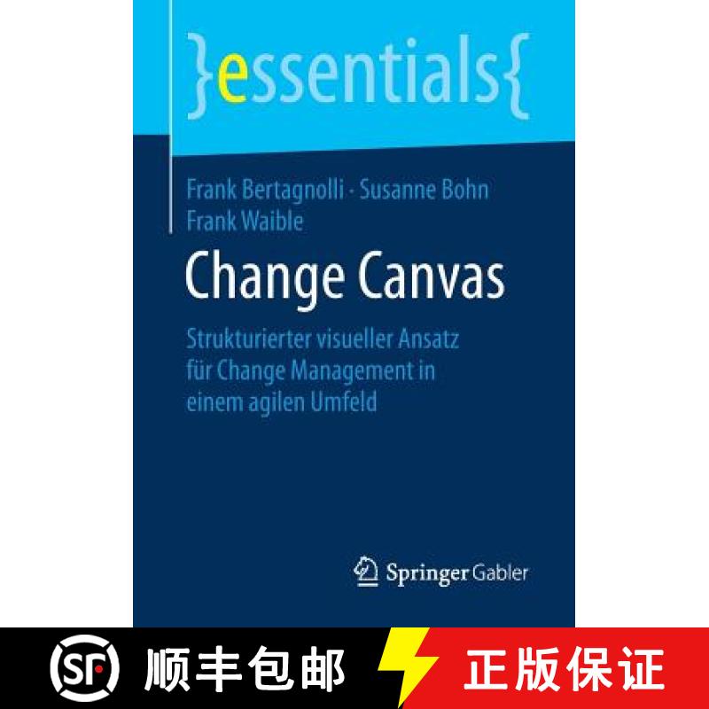【3-4周达】Change Canvas : Strukturierter visueller Ansatz für Change Management in einem agilen Umfeld [9783658230296]