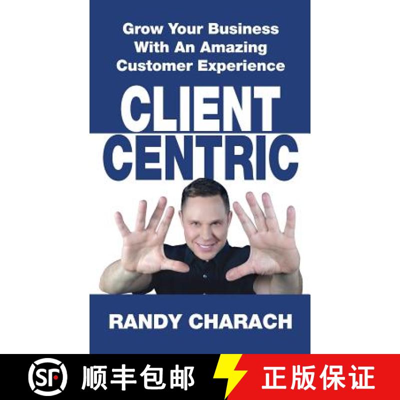 【3-4周达】Client Centric: Grow Your Business With An Amazing Customer Experience [9781988776040]