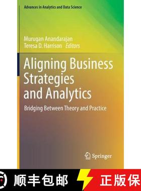 【3-4周达】Aligning Business Strategies and Analytics : Bridging Between Theory and Practice [9783319932989]