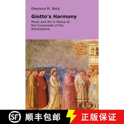 【3-4周达】Giotto's Harmony: Music and Art in Padua at the Crossroads of the Renaissance [9788883980305]