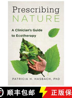【3-4周达】Prescribing Nature: A Clinician's Guide to Ecotherapy [9781324053668]