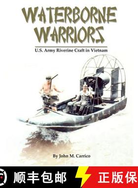 预订 Waterborne Warriors: U.S. Army Riverine Craft in Vietnam [9780979423130]