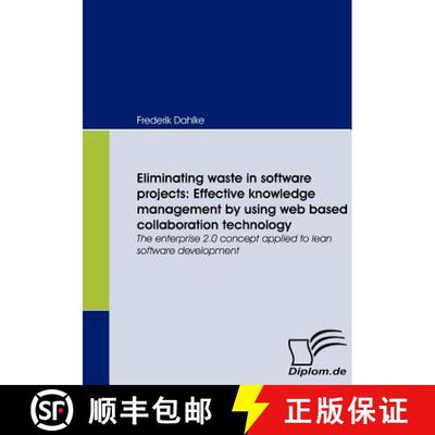 【3-4周达】Eliminating waste in software projects: Effective knowledge management by using web based ... [9783836663540]