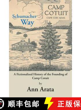 【3-4周达】Schumacher Way: A Fictionalized History of the Founding of Camp Cotuit [9781480834347]