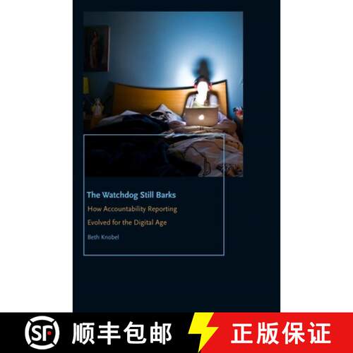 【3-4周达】精装 The Watchdog Still Barks – How Accountability Reporting Evolved for the Digital Age [9780823279333]