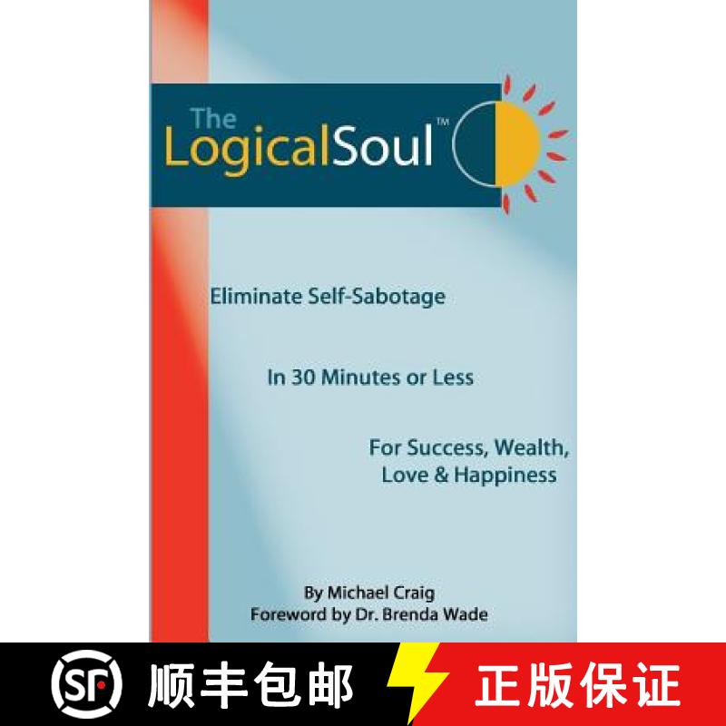 【3-4周达】The Logical Soul: Eliminate Self-Sabotage in 30 Minutes or Less for Success, Wealth, Love ... [9780980067446]