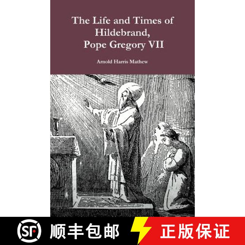【2-3周达】The Life and Times of Hildebrand, Pope Gregory VII [9781304551962]
