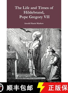 【3-4周达】The Life and Times of Hildebrand, Pope Gregory VII [9781304551962]