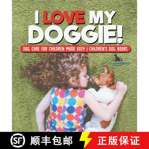 【3-4周达】精装 I Love My Doggie! | Dog Care for Children Made Easy | Children's Dog Books [9798869418357]