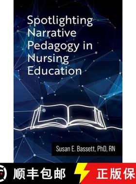 【3-4周达】Spotlighting Narrative Pedagogy in Nursing Education [9798823308137]