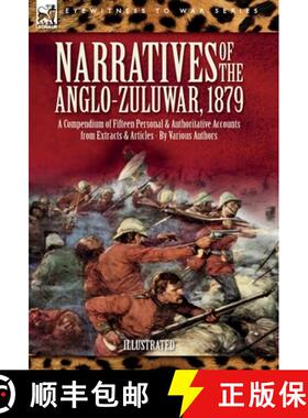 【3-4周达】Narratives of the Anglo-Zulu War, 1879: A Compendium of Fifteen Personal and Authoritative... [9781916535640]