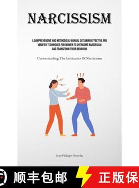预订 Narcissism: A Comprehensive And Methodical Manual Outlining Effective And Verified Techniques Fo... [9781835734360]