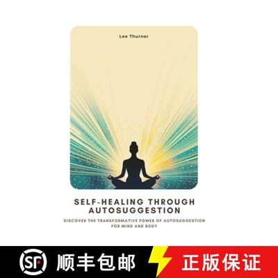 【3-4周达】Self-Healing Through Autosuggestion: Discover the Transformative Power of Autosuggestion f... [9783384430663]