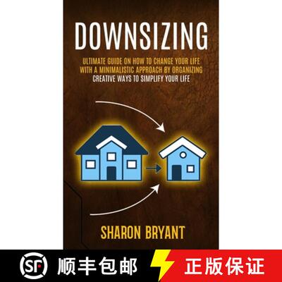 【3-4周达】Downsizing: Ultimate Guide On How To Change Your Life With A Minimalistic Approach By Orga... [9781774859308]
