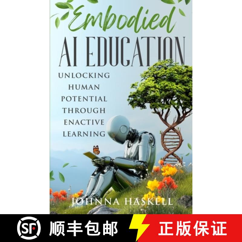 预订 Embodied AI Education: Unlocking Human Potential Through Enactive Learning [9781964562025]
