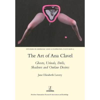 【4周达】The Art of Ana Clavel: Ghosts, Urinals, Dolls, Shadows and Outlaw Desires [9781907975653]