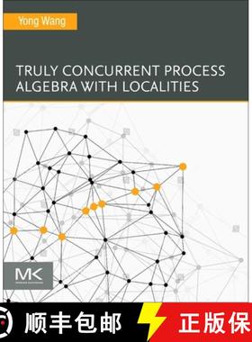 【3-4周达】Truly Concurrent Process Algebra with Localities [9780443330681]