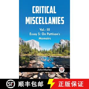 【3-4周达】CRITICAL MISCELLANIES ESSAY 5: ON PATTISON'S MEMOIRS Vol. III (Edition2023) [9789360467418]