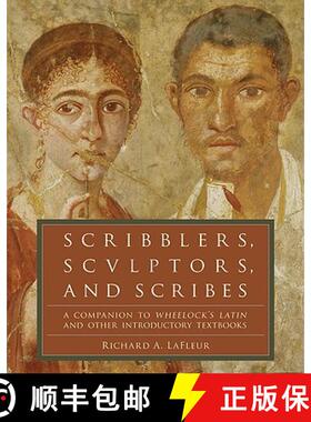 【3-4周达】Scribblers, Sculptors, and Scribes: A Companion to Wheelock's Latin and Other Introductory... [9780061259180]