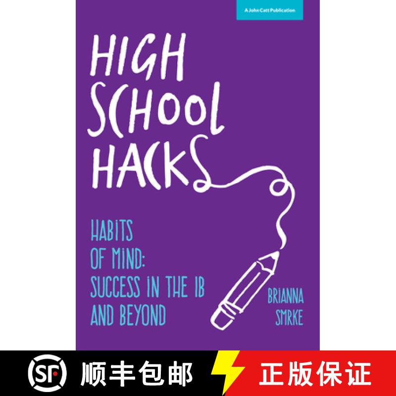 【3-4周达】High School Hacks: A Student's Guide to Success in the IB and Beyond: A Student's Guide to... [9781909717756]