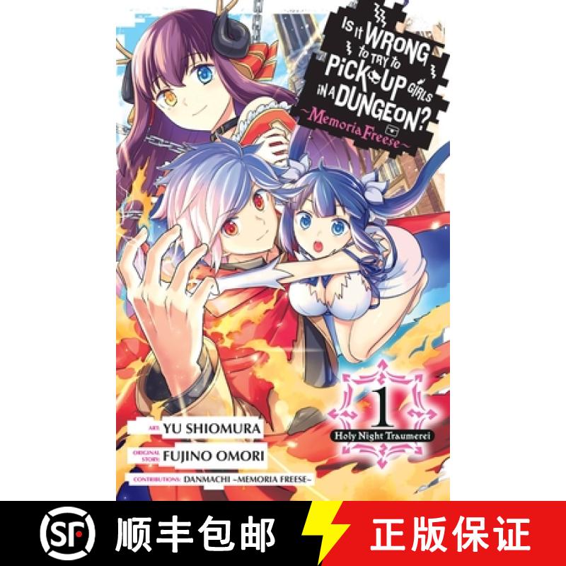 【3-4周达】Is It Wrong to Try to Pick Up Girls in a Dungeon? Memoria Freese, Vol. 1: Holy Night Traum... [9781975366537]