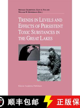 【3-4周达】精装 Trends in Levels and Effects of Persistent Toxic Substances in the Great Lakes: Artic... [9780792353003]