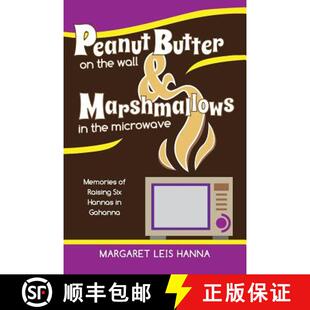 【3-4周达】Peanut Butter on the Wall & Marshmallows in the Microwave: Memories of Raising Six Hannas ... [9781633371804]