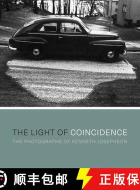 【3-4周达】The Light of Coincidence: The Photographs of Kenneth Josephson [9781477309384]
