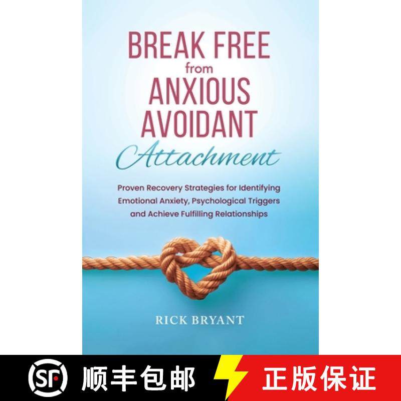 【3-4周达】Break Free From Anxious Avoidant Attachment: Proven Recovery Strategies for Identifying Em... [9781965666913]