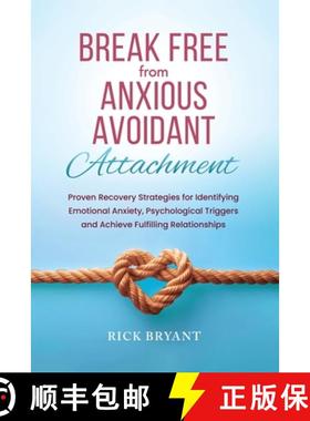 【3-4周达】Break Free From Anxious Avoidant Attachment: Proven Recovery Strategies for Identifying Em... [9781965666913]