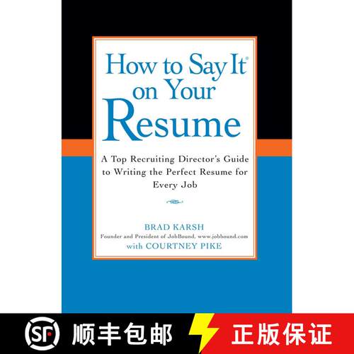 【3-4周达】How to Say It on Your Resume: A Top Recruiting Director's Guide to Writing the Perfect Res... [9780735204348]