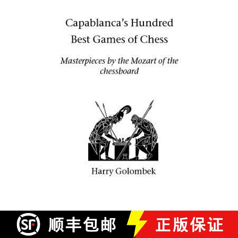 【3-4周达】Capablanca's Hundred Best Games of Chess: Masterpieces by the Mozart of the chessboard [9781843821298]